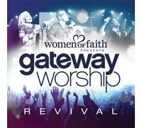 Women Of Faith Presents Gateway Worship Revival by Gateway Worship (2014-08-03)