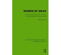 Women of Ideas: And What Men Have Done to Them: from Aphra Behn to Adrienne Rich