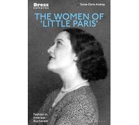Women of 'Little Paris', The: Fashion in Interwar Bucharest