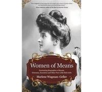 Women of Means: Fascinating Biographies of Royals, Heiresses, Eccentrics, and Other Poor Little Rich Girls