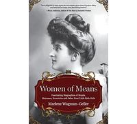 Women of Means: Fascinating Biographies of Royals, Heiresses, Eccentrics, and Other Poor Little Rich Girls