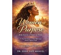 Women of Purpose: For Such a Time as This: 21-Day Devotional, 6-W ible Study Workbook, and Women’s Ministry Leadership Guide