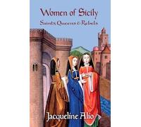 Women of Sicily: Saints, Queens & Rebels