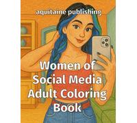Women of Social Media Adult Coloring Book: An Adult Coloring Book Celebrating Viral Beauty, Trendy Outfits, and Fashion Selfies