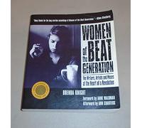 Women of the Beat Generation: The Writers, Artists and Muses at the Heart of a Revolution