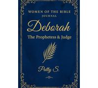Women of the Bible Journal: Deborah the prophetess of Wisdom & Courage