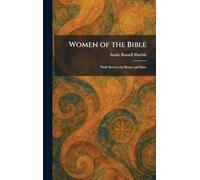 Women of the Bible: Their Services in Home and State