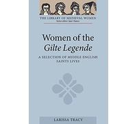 Women of the Gilte Legende: A Selection of Middle English Saints Lives