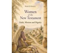 Women of the New Testament: Faith, Mission and Dignity