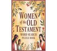 WOMEN OF THE OLD TESTAMENT WORD SEARCH PUZZLE BOOK: Word Searches with easy to read print about Women in Old Testament of Bible (6x9 inches, 110 ... for Christian minded Bible loving friends