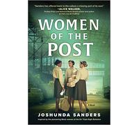 Women of the Post: A Historical Novel Based on the True Story of the 6888th-the Only All-Black, All-Female Army Battalion to Serve in Europe in WWII