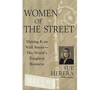Women Of The Street: Making It On Wall Street - The Worlds Toughest Business