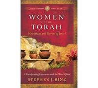 Women of the Torah Matriarchs and Heroes of Israel by Stephen J. Binz Stephen J Binz (Auteur)