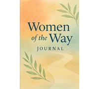 Women of the Way-Companion Journal: Weekly Prompts for Spiritual Growth and Discernment