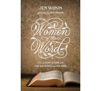 Women of the Word: How to Study the Bible With Both Our Hearts and Our Minds