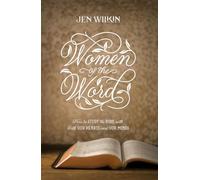 Women of the Word: How to Study the Bible With Both Our Hearts and Our Minds