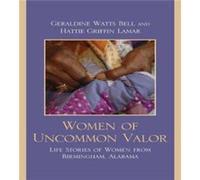 Women of Uncommon Valor by Hattie Griffin Lamar Geraldine Bell, Hattie Lamar (Auteur)