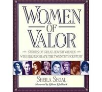 Women of Valor Stories of Great Jewish Women Who Helped Shape the Twentieth Century by Sheila Segal Sheila Segal (Auteur)
