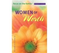 Women of Worth by Focus on the Family Focus on the Family (Auteur)