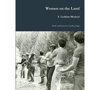 Women on the Land: A Lesbian Musical
