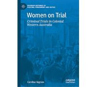 Women on Trial: Criminal Trials in Colonial Western Australia