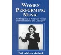 Women Performing Music Beth Abelson Macleod (Auteur)
