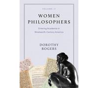 Women Philosophers Volume Ii: Entering Academia In Nineteenth-Century America