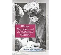Women Physicians and the Cultures of Medicine Ellen Singer More (Auteur)