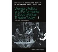 Women, Politics and Performance in South African Theatre Today, Contemporary Theatre Review Series Lizbeth Goodman (Auteur)