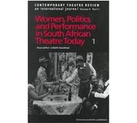 Women, Politics and Performance in South African Theatre Today, Contemporary Theatre Review Series Lizbeth Goodman (Auteur)