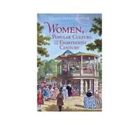 Women, Popular Culture, And The Eighteenth Century