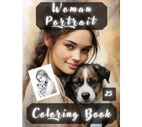 Women Portrait Coloring Book: Women Portraits, Realistic People Faces in Greyscale, Coloring Pages for Relaxation Stress Relief and Happiness.