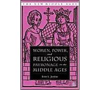 Women, Power, And Religious Patronage In The Middle Ages