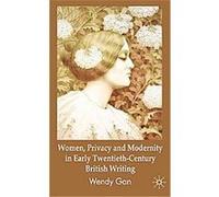 Women, Privacy and Modernity in Early Twentieth-Century British Writing Wendy Gan (Auteur)