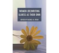 Women (Re)Writing Illness as Their Own
