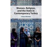 Women, Religion, And The State In Contemporary Turkey