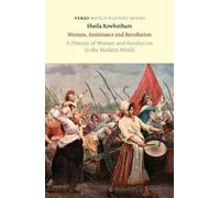 Women, Resistance and Revolution: A History of Women and Revolution in the Modern World