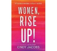 Women, Rise Up! - A Fierce Generation Taking Its Place In The World