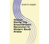 Women Rising: The Empowerment Revolution in Modern Saudi Arabia