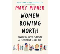 Women Rowing North: Navigating Life’s Currents and Flourishing As We Age
