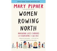 Women Rowing North: Navigating Life’s Currents and Flourishing As We Age NEUF
