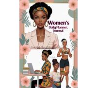 Women’s Daily Planner, Journal: Productivity, Self-Care & Wellness Organizer for the Women’s Intentional Living.