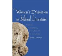 Women`S Divination In Biblical Literature - Prophecy, Necromancy, And Other Arts Of Knowledge