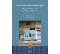 Women’s Empowerment in Rojava: A Negotiation between War, Revolution, and Tradition