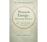 Women’s Energy & Hormonal Balance: Understanding Fatigue, Mood & Rhythm, and Restoring Steady Energy Naturally