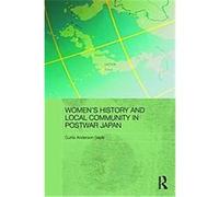 Women?s History and Local Community in Postwar Japan Curtis Anderson Gayle (Auteur)