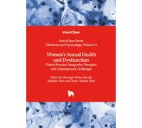 Women’s Sexual Health and Dysfunction - Clinical Practice, Integrative Therapies, and Contemporary Challenges