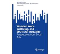 Women’s Work, Wellbeing, and Structural Inequality: Perspectives from South Asia