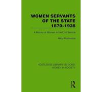 Women Servants of the State 1870-1938