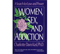 Women, Sex, and Addiction: A Search for Love and Power